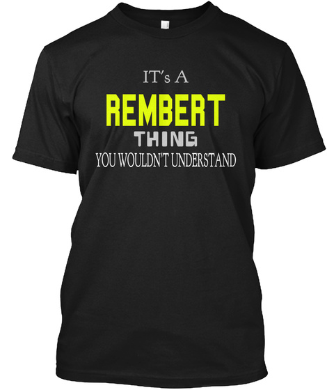 It's A Rembert Thing You Wouldn't Understand Black T-Shirt Front