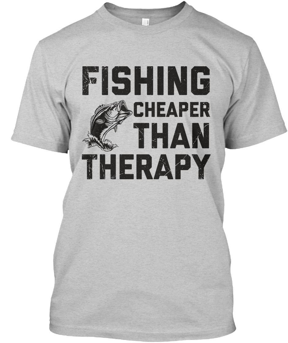Fishing Cheaper Than Therapy Products from Fishing T Shirt