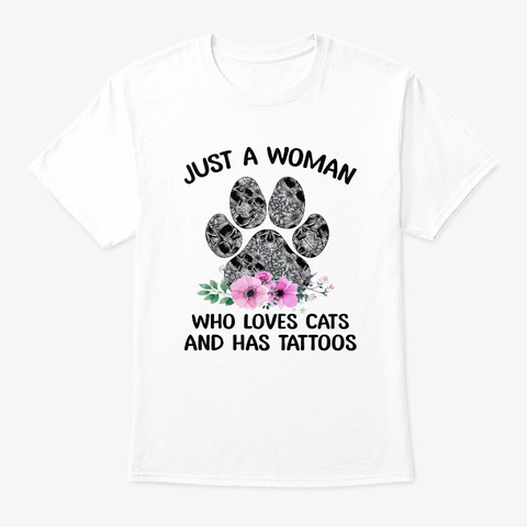 Woman Loves Cats And Has Tattoos Shirt White T-Shirt Front