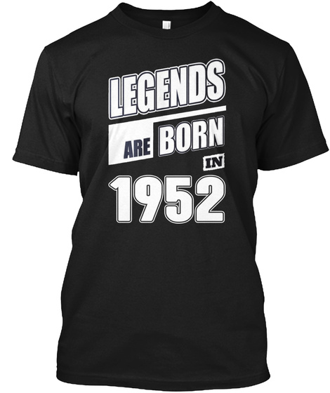 Legends Are Born In 1952 Black T-Shirt Front