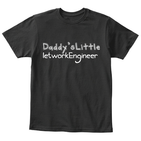 Daddy'slittle Letworkengineer Black T-Shirt Front