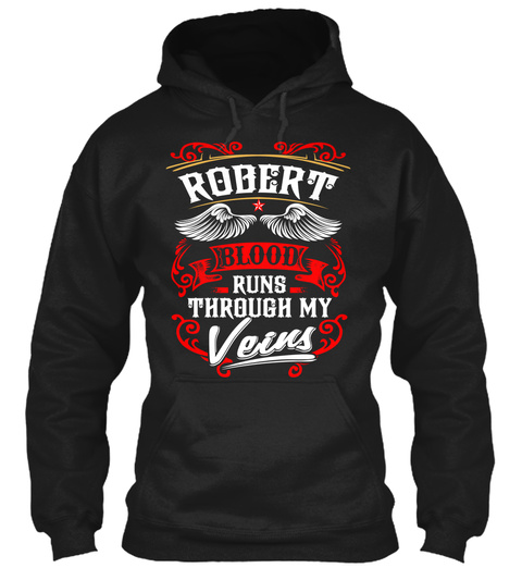Robert Blood Runs Through My Veins Black T-Shirt Front