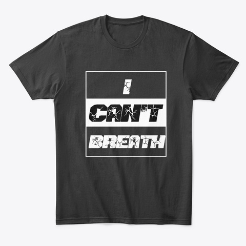  I Can't Breathe Blm Movement T Shirt Black T-Shirt Front
