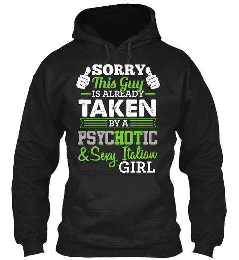 Sorry This Guy Is Already Taken By A Psychotic & Sexy Italian Girl Black T-Shirt Front