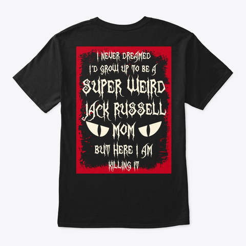 Super Weird Jack Russell Mom Shirt Black Camiseta Back