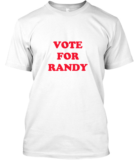 Vote For Randy White T-Shirt Front