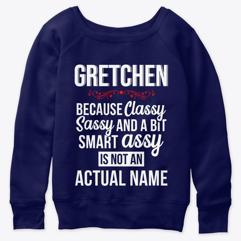 Gretchen Classy, Sassy And A Bit Smart  Navy  T-Shirt Front