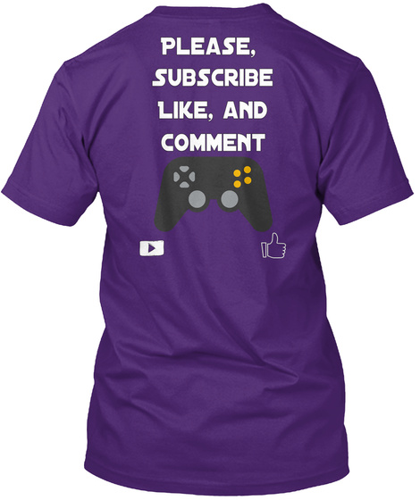 Please, 
Subscribe
Like, And
Comment Purple T-Shirt Back
