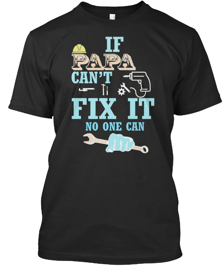 Limited Edition If Papa Cant Fix It Unisex Tshirt