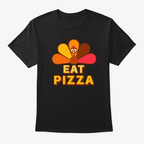 Eat Pizza Little Turkey Thanksgiving Day Black T-Shirt Front