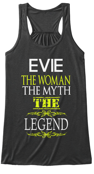 Evie The Woman The Myth The Legend Dark Grey Heather T-Shirt Front