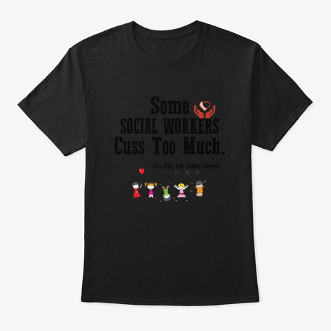 Some Social Workers Cuss Too Much Shirt