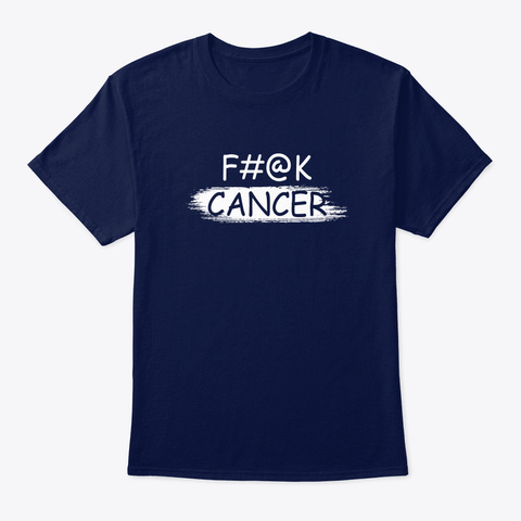 Official Word Art Etc F#@K Cancer Navy T-Shirt Front
