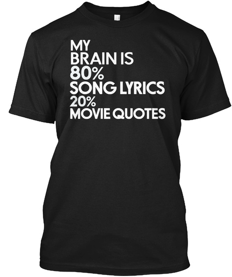 My Brain Is 80% Song Lyrics 20% Movie Quotes Funny Products