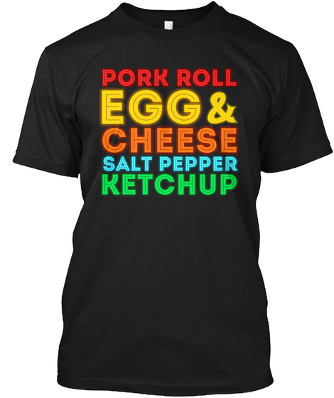 New Jersey Pork Roll Egg Cheese T Shirt Black T-Shirt Front