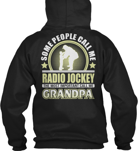 Some People Call Me Radio Jockey The Most Important Call Me Grandpa Black T-Shirt Back