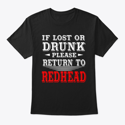 Funny Redheads If Lost Or Drunk Please Black T-Shirt Front