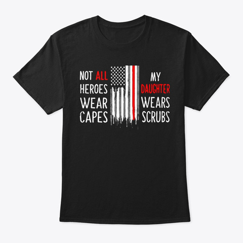 Not All Heroes Wear Capes Daughter Nurse Black T-Shirt Front