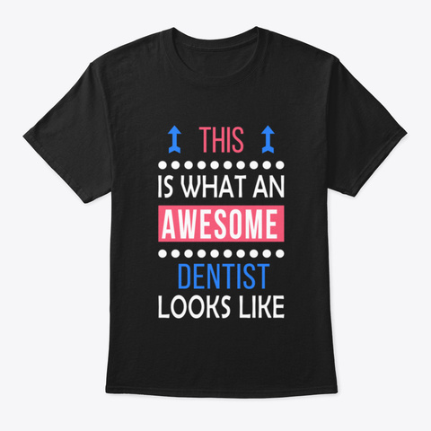 Dentist Birthday Cool Funny Gift Awesome Black T-Shirt Front