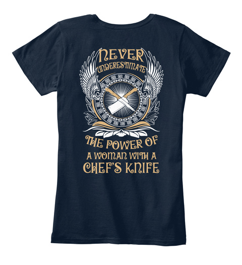 Never Underestimate The Power Of A Woman With A Chef's Knife New Navy T-Shirt Back