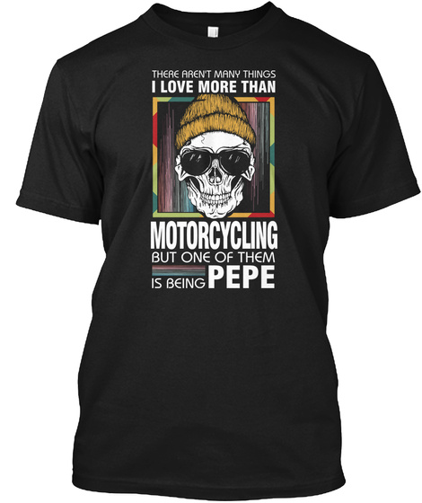 Pepe Loves More Than Motorcycling Shirt Unisex Tshirt