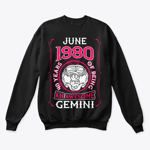 June 1980 40 Years Of Awesome Gemini Black T-Shirt Front