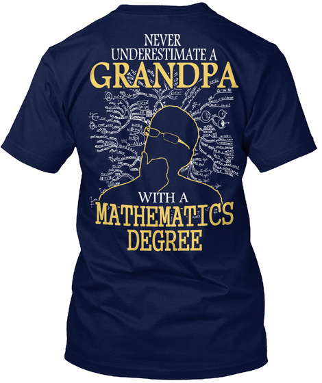  Never Underestimate A Grandpa With A Mathematics Degree Navy T-Shirt Back
