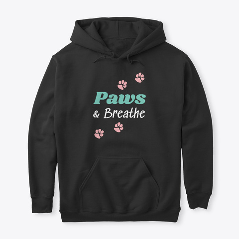 Paws Breathe - Tee Tank Hoodie