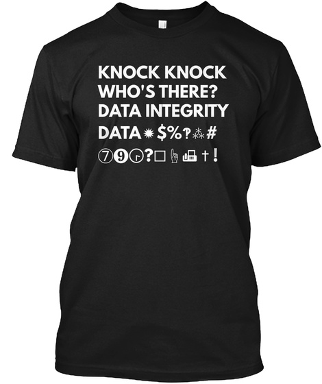Knock Knock Who's There Data Integrity Data $ Black T-Shirt Front