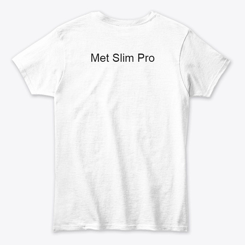 Met Slim Pro Pills® (Update 2020)   White T-Shirt Back