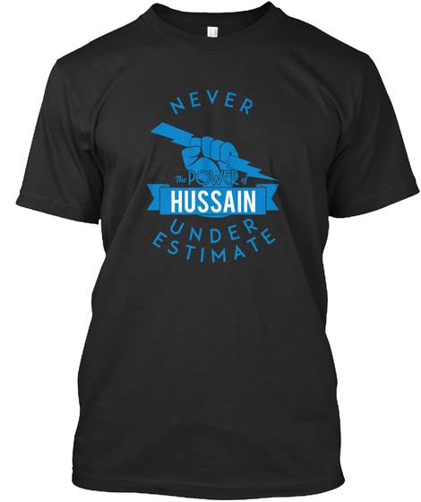 Hussain    Never Underestimate!  Black T-Shirt Front