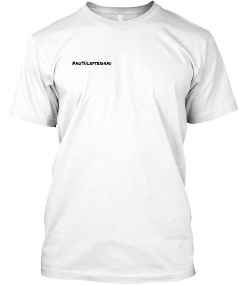 #No911leftbehind White T-Shirt Front