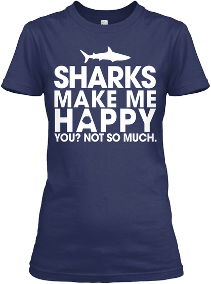 Sharks Make Me Happy You Not So Much! - sharks make me happy you? not ...
