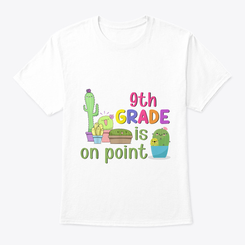 Funny 9 Th Grade Is On Point Cactus Tshir White T-Shirt Front