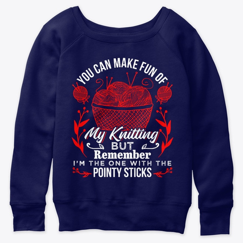 You Can Make Fun Of My Knitting Navy  T-Shirt Front