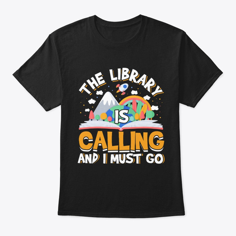 The Library Is Calling And I Must Go Black T-Shirt Front