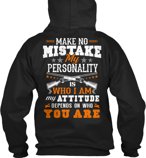 Make No Mistake My Personality Is Who I