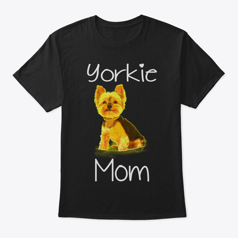 Cute Yorkie Mom Tshirt Dog Mom Shirt For Black Kaos Front