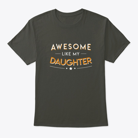 Awesome Like Daughter Pride Daughter Dad Smoke Gray T-Shirt Front