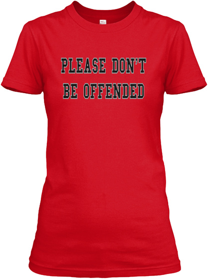 Please Don't
Be Offended
 Red T-Shirt Front