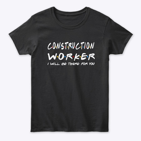 Construction Worker Gifts Black T-Shirt Front
