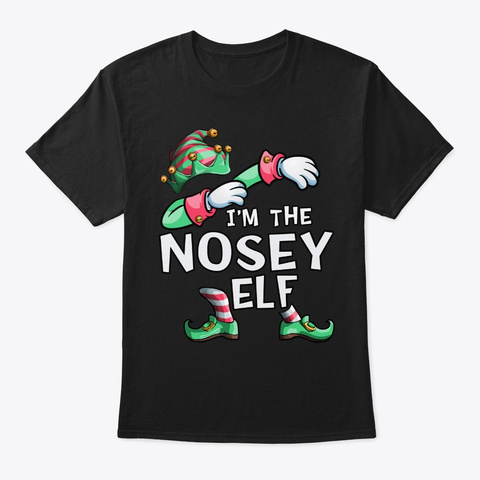 I'm The Nosey Elf Dabbing Christmas Fami Black T-Shirt Front