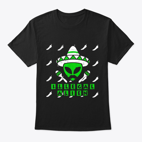 Martian Illegal Alien Mexican Area 51 Black T-Shirt Front