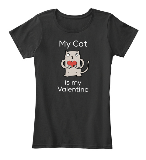 My Cat Is My Valentine Black T-Shirt Front