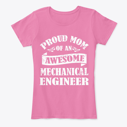 Proud Mom Of A Mechanical Engineer True Pink T-Shirt Front