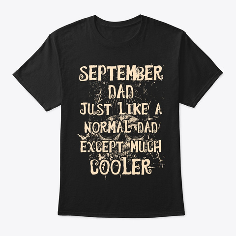 Cool September Dad Tee Black T-Shirt Front