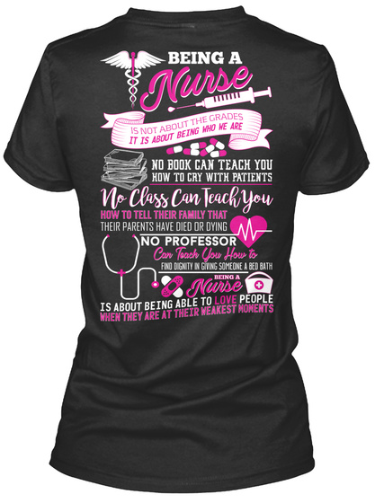 Being A Nurse Is Not About The Grades It Is About Being Who We Are No Book Can Teach You How To Cry With Patients No... Black T-Shirt Back