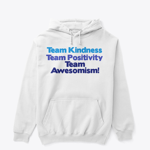 Kindness Positivity Awesomism White T-Shirt Front