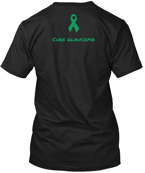 Cure Glaucoma Black T-Shirt Back