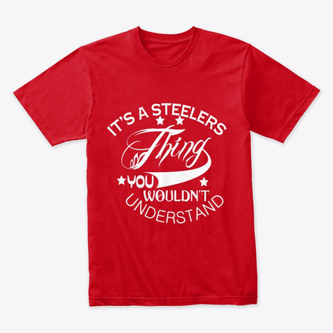 It's A Steelers Thing T Shirt & Sweater Red T-Shirt Front
